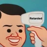 Retarded!